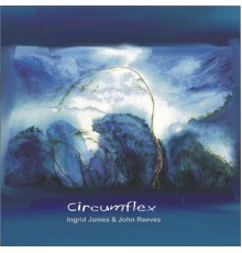 Ingrid James & John Reeves - Circumflex