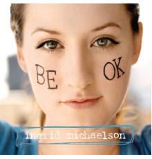 Ingrid Michaelson - Be OK