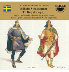 Ingrid Tobiasson, Jesper Taube & Carina Morling - Stenhammar: Tirfing (Excerpts)