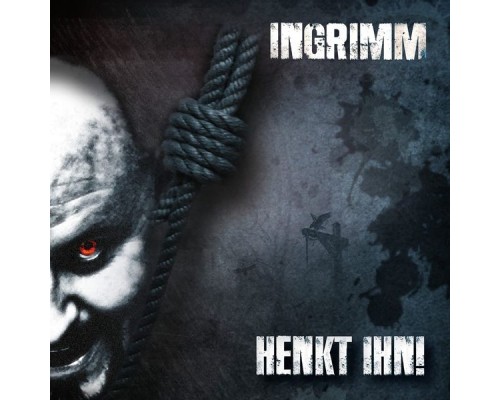 Ingrimm - Henkt ihn!