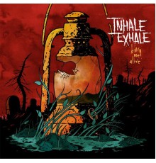 Inhale Exhale - Bury Me Alive