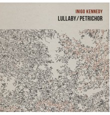 Inigo Kennedy - Lullaby / Petrichor