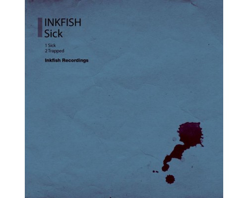 Inkfish - Sick