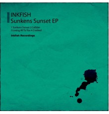 Inkfish - Sunkens Sunset EP