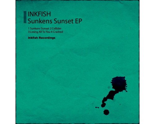 Inkfish - Sunkens Sunset EP