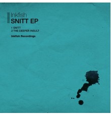 Inkfish - Snitt EP (Original Mix)