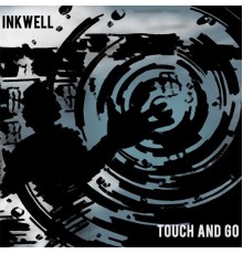 Inkwell - Touch and Go