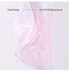 Inlet Noise - Soft Pink Resonance