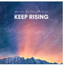 Inner Contemplation - Keep Rising