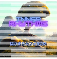 Inner Rhythms, Junichiro Ikeda - 陽だまりカフェbgm