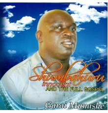 Innocent Shumbahuru and The Full Gospel - Garai Munashe