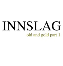 Innslag - Old and Gold Part1