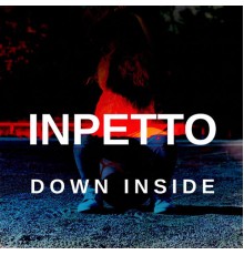 Inpetto - Down Inside