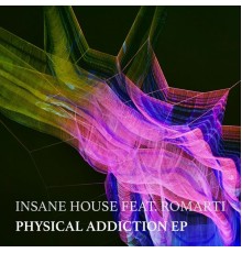 Insane House & Romarti - Physical Addiction