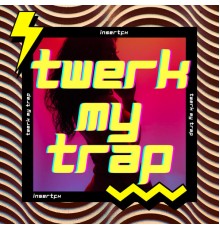 InsertFX - Twerk My Trap