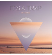 InsertFX - It's A Trap