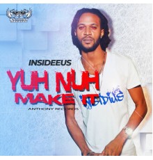 Insideeus - Yuh Nuh Make It