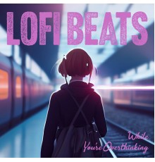 Inspirational Electronic Music Zone, Chill After Dark Club - Lofi Beats While You’re Overthinking