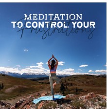 Inspiring Meditation Sounds Academy, Meditation Mantra Academy - Meditation to Control Your Frustrations