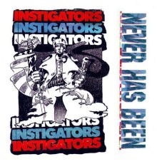 Instigators - Never Has Been