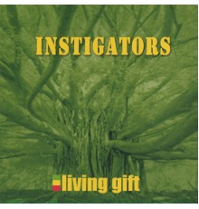 Instigators - Living Gift