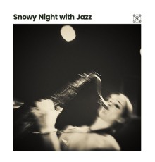 Instrumental Chill Jazz, Classic Jazz Music, Coffee House Jazz Club & Chilled Jazz Masters - Snowy Night with Jazz