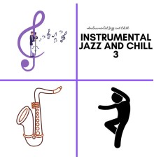 Instrumental Jazz and Chill - Instrumental Jazz and Chill 3