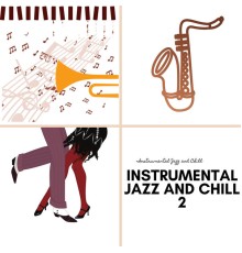 Instrumental Jazz and Chill - Instrumental Jazz and Chill 2
