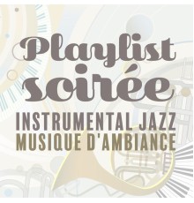 Instrumental jazz musique d'ambiance, Jazz douce musique d'ambiance, Oasis de musique jazz relaxant, Marco Rinaldo - Playlist soirée: Instrumental jazz musique d'ambiance