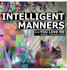 Intelligent Manners - You Love Me