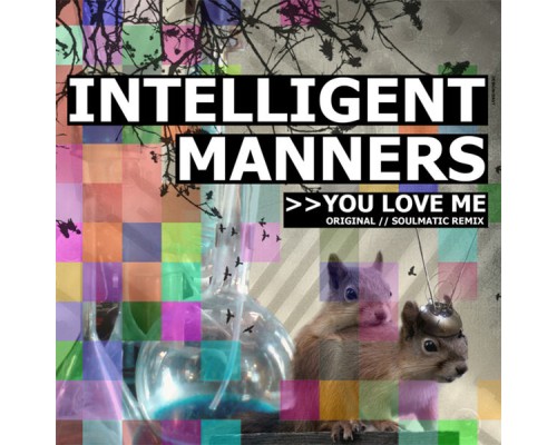 Intelligent Manners - You Love Me