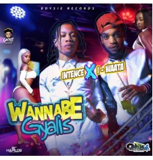 Intence & I-Waata - Wanna Be Gyallis