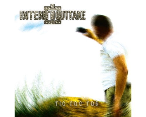 Intent:Outtake - Tic Toc Tod