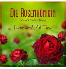 International Art Team & Roland Baumgartner - Roland Baumgartner: Die Rosenkönigin (Romantik Theater)