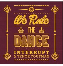 Interrupt & Tenor Youthman - We Rule the Dance