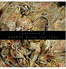 Interstitia - Hermes Slips the Trap