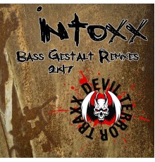 Intoxx - Bass Gestalt Remixes 2k17