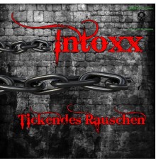 Intoxx - Tickendes Rauschen (Original Mix)