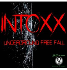 Intoxx - Underground Free Fall (Original Mix)
