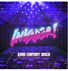 Invader! - 23rd Century Disco