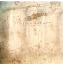 Invisible Motion - Luminous