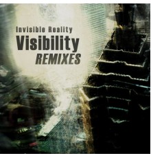 Invisible Reality - Visibility Remix E.P.