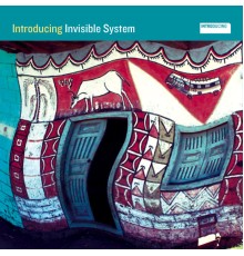 Invisible System - Introducing Invisible System