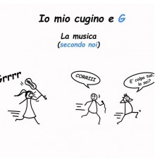 Io mio cugino e G - La musica (Secondo noi) [Radio edit]