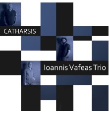 Ioannis Vafeas Trio - Catharsis