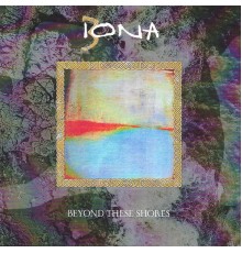 Iona - Beyond These Shores