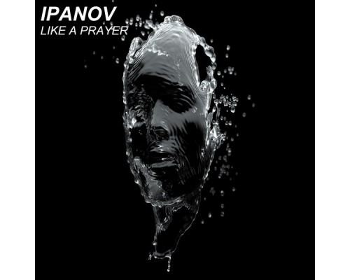 Ipanov - Like A Prayer