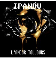 Ipanov - L'amour Toujours