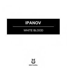 Ipanov - White Blood