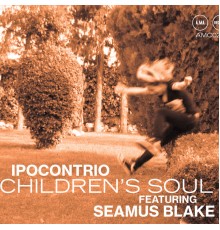 Ipocontrio featuring Seamus Blake - Children's Soul